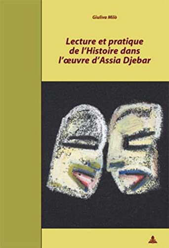 Stock image for Lecture et pratique de l'histoire dans l'oeuvre d'Assia Djebar for sale by Ammareal