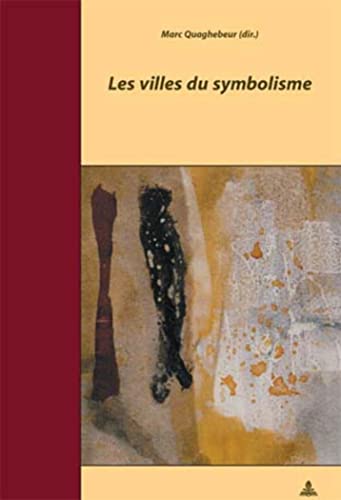 9789052013503: Les Villes Du Symbolisme: Actes Du Colloque de Bruxelles - 21-23 Octobre 2003 - Organis Par Marc Quaghebeur Et Marie-France Renard - En Collaboration ... (Documents Pour L'Histoire Des Francophonies)