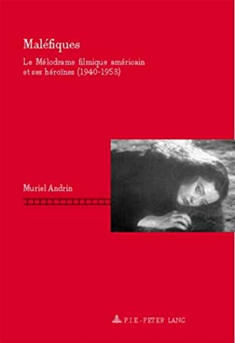 9789052013619: Malfiques: Le Mlodrame Filmique Amricain Et Ses Hrones (1940-1953)- Deuxime Tirage: 2 (Repenser Le Cinma / Rethinking Cinema)