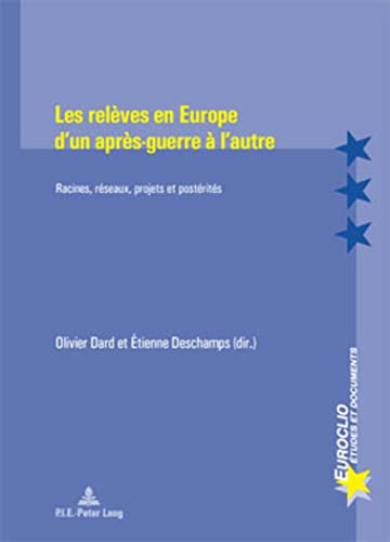 9789052013879: Les relves en Europe d'un aprs-guerre  l'autre: Racines, rseaux, projets et postrits: 33 (Euroclio)