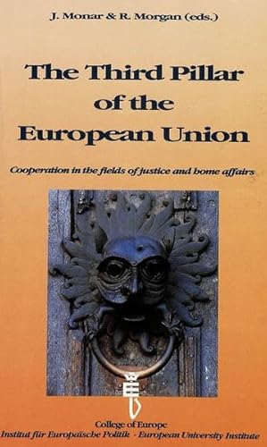 Stock image for The Third Pillar of the European Union: Cooperation in the fields of justice and home affairs: Proceedings of an International Conference organized by the College of Europe, Bruges, the Institut fuer Europaeische Politik, Bonn, and the European University Instiute, Florence for sale by Phatpocket Limited