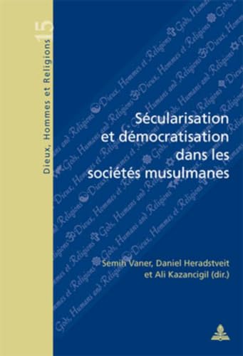 9789052014517: Scularisation et dmocratisation dans les socits musulmanes: 15 (Dieux, Hommes Et Religions / Gods, Humans and Religions)