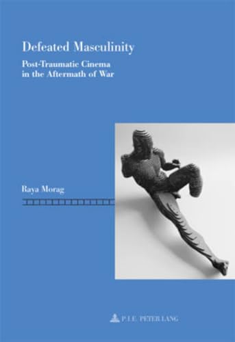 9789052014692: Defeated Masculinity: Post-Traumatic Cinema in the Aftermath of War: 4 (PLG.HUMANITIES)