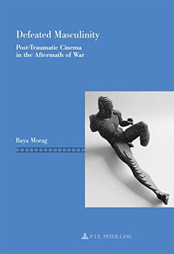 Stock image for Defeated Masculinity: Post-Traumatic Cinema in the Aftermath of War (Repenser le cin ma / Rethinking Cinema) for sale by Mispah books