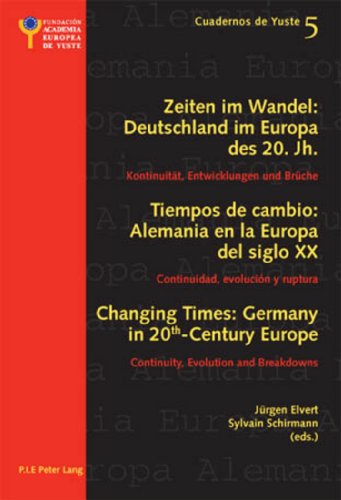 Changing Times: Germany in 20 th -Century Europe- Les temps qui changent : Lâ€™Allemagne dans lâ€™Europe du 20 e siÃ¨cle: Continuity, Evolution and ... Yuste) (English, French and Spanish Edition) (9789052014838) by Schirmann, Sylvain; Elvert, JÃ¼rgen