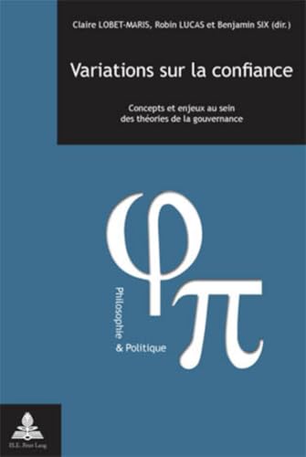 9789052015255: Variations Sur La Confiance: Concepts Et Enjeux Au Sein Des Thories de la Gouvernance: 18 (Philosophie Et Politique / Philosophy and Politics)