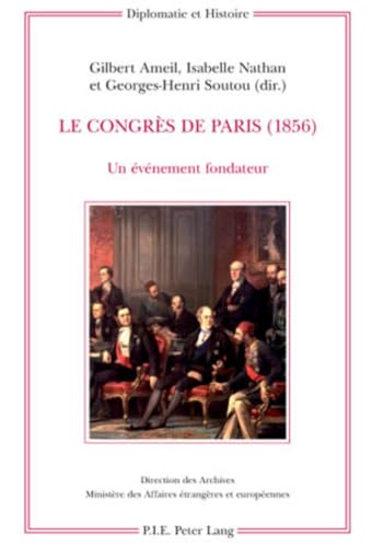 Imagen de archivo de Le Congrs de Paris 1856 Un vnement Fondateur Diplomatie Et Histoire a la venta por PBShop.store US