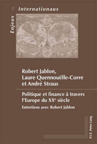Beispielbild fr Politique Et Finance  Travers L'europe Du Xxe Sicle : Entretiens Avec Robert Jablon zum Verkauf von RECYCLIVRE