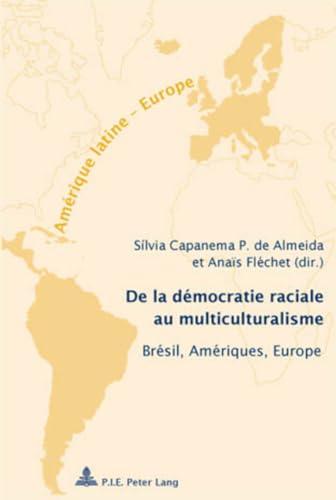 9789052015590: De la dmocratie raciale au multiculturalisme: Braesil, Amaeriques, Europe: 1 (Amerique Latine - Europe)