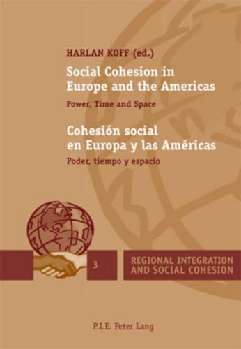 9789052015682: Social Cohesion in Europe and the Americas / Cohesin social en Europa y las Amricas: Power, Time and Space / Poder, tiempo y espacio: 3 (Regional Integration and Social Cohesion)