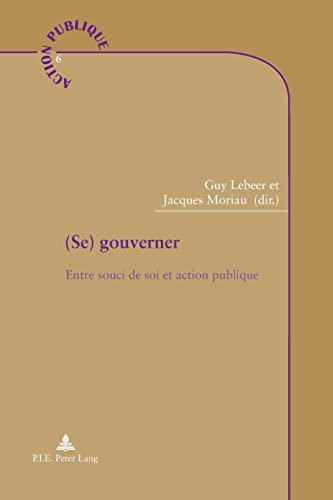 Imagen de archivo de (Se) gouverner: Entre souci de soi et action publique (Action publique / Public Action) (French Edition) a la venta por dsmbooks