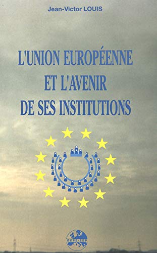 Stock image for L'Union europenne et l'avenir de ses institutions for sale by Ammareal