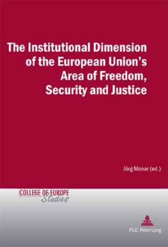 Stock image for The Institutional Dimension of the European Union's Area of Freedom, Security and Justice (College of Europe Studies) (Volume 11) for sale by Anybook.com