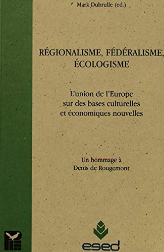 Beispielbild fr Rgionalisme, Fdralisme, cologisme : L'union De L'europe Sur De Nouvelles Bases conomiques Et Cu zum Verkauf von RECYCLIVRE
