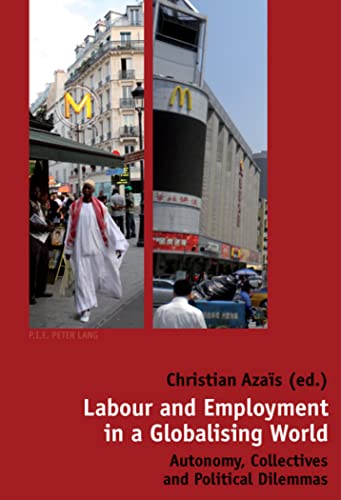 9789052016580: Labour and Employment in a Globalising World: Autonomy, Collectives and Political Dilemmas