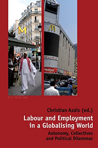 9789052016580: Labour and Employment in a Globalising World: Autonomy, Collectives and Political Dilemmas