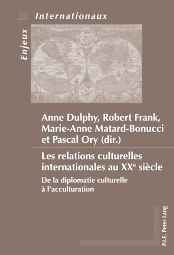 Beispielbild fr Les relations culturelles internationales au XXe sicle: De la diplomatie culturelle lacculturation (Enjeux internationaux / International Issues) (French Edition) zum Verkauf von suffolkbooks