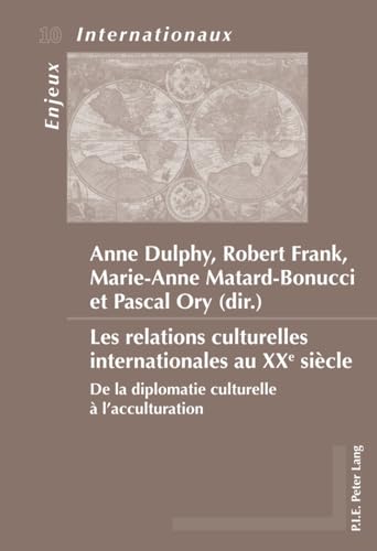 Stock image for Les relations culturelles internationales au XXe sicle: De la diplomatie culturelle lacculturation (Enjeux internationaux / International Issues) (French Edition) for sale by suffolkbooks