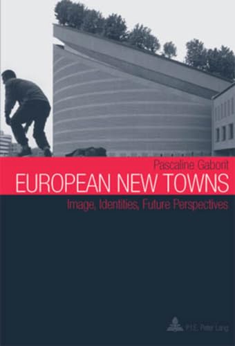 9789052016719: European New Towns: Image, Identities, Future Perspectives