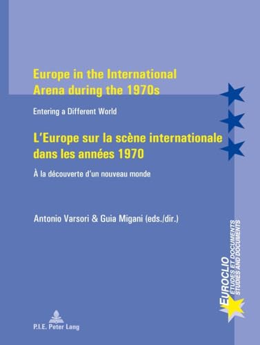 Stock image for Europe in the International Arena during the 1970s / L?Europe sur la scne internationale dans les annes 1970: Entering a different world /  la . Documents / Studies and Documents, Band 58) for sale by medimops