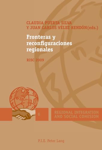 9789052017129: Fronteras y reconfiguraciones regionales: Risc 2009: 6 (Regional Integration and Social Cohesion)