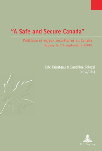 9789052017150: A Safe and Secure Canada: Politique et enjeux scuritaires au Canada depuis le 11 septembre 2001: 22 (tudes canadiennes – Canadian Studies)