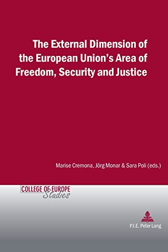 Beispielbild fr The External Dimension of the European Unions Area of Freedom, Security and Justice (Cahiers du Collge dEurope / College of Europe Studies) zum Verkauf von suffolkbooks