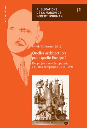 9789052017426: Quelles architectures pour quelle Europe ?: Des projets d’une Europe unie  l’Union europenne (1945–1992) (Publications de la Maison de Robert Schuman) (French Edition)