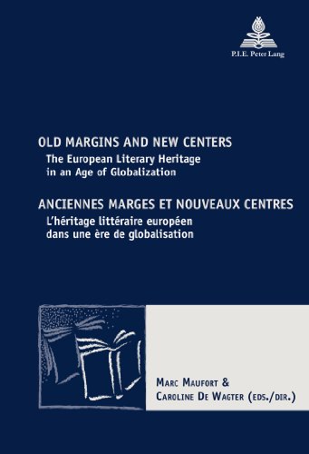 9789052017457: Old Margins and New Centers Anciennes marges et nouveaux centres: The European Literary Heritage in an Age of Globalization L'hritage littraire eur