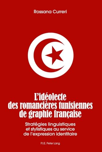 9789052017624: L'Idolecte Des Romancires Tunisiennes de Graphie Franaise: Stratgies Linguistiques Et Stylistiques Au Service de l'Expression Identitaire