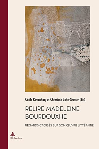 Relire Madeleine Bourdouxhe : Regards croisés sur son oeuvre littéraire - Cécile Kovacshasy
