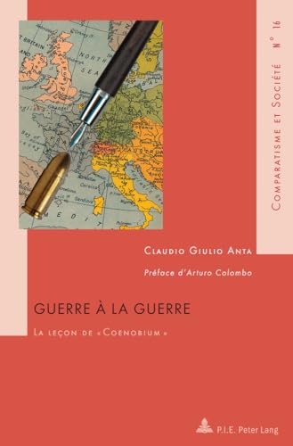 Stock image for Guerre  la guerre: La leon de  Coenobium - Prface d'Arturo Colombo [Broch] Anta, Claudio G. for sale by BIBLIO-NET