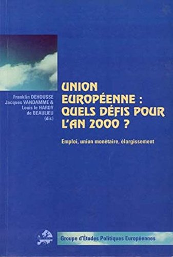 9789052018102: Union europenne: quels dfis pour l'an 2000?: Emploi, union montaire, largissement: Emploi, Union Monetaire, Elargissement: 18 (PLG.SOC.SCIENCE)