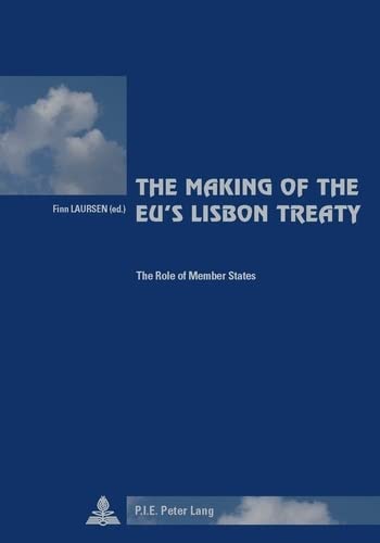 9789052018126: The Making of the EU’s Lisbon Treaty: The Role of Member States: 49 (Cite Europeenne/European Policy)