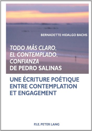 9789052018171: Todo ms claro, El Contemplado, Confianza de Pedro Salinas: Une criture potique entre contemplation et engagement (French Edition)