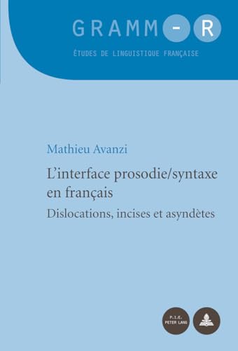9789052018461: L'interface prosodie/syntaxe en franais: Dislocations, incises et asyndtes: 13 (Gramm-R)