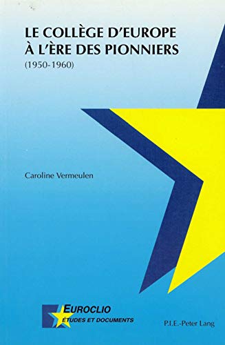 Beispielbild fr Le Collge d'Europe  l're des pionniers (1950-1960). zum Verkauf von SKULIMA Wiss. Versandbuchhandlung