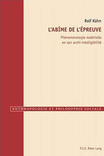 Stock image for L ab me de l preuve: Ph nom nologie mat rielle en son archi-intelligibilit (Anthropologie et philosophie sociale) (French Edition) for sale by Mispah books