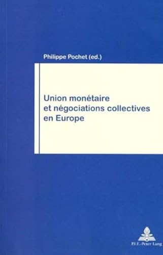 Union monetaire et negociations collectives en Europe (Travail et societe. Vol. 23) (9789052019161) by Philippe Pochet; Pochet, Philippe