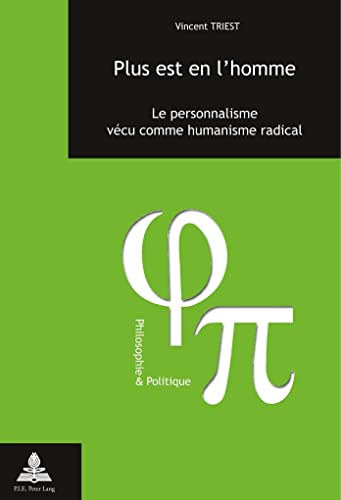 Imagen de archivo de Plus est en l'homme: le personnalisme vecu comme humanisme radical (Philosophie et politique. Vol. 6) a la venta por medimops