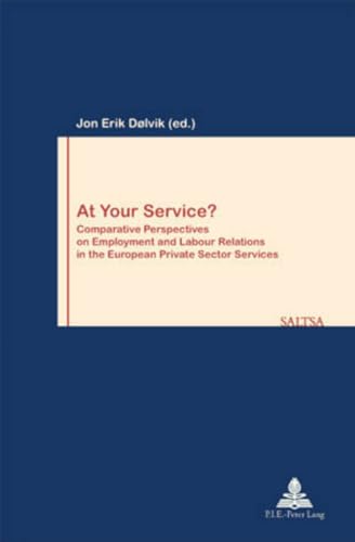 Imagen de archivo de At Your Service: Comparative Perspectives on Employment and Labour Relations in the European Private Sector Services (Travail et Soci t / Work and Society) a la venta por Mispah books