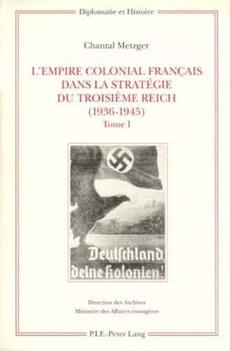 L'Empire colonial francais dans la stratégie du troisième Reich (1936-1945)