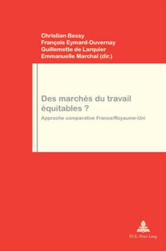 Beispielbild fr Des marchs du travail quitables? Approche comparative France/Royaume-Uni. Travail et Socit, N 33. zum Verkauf von AUSONE