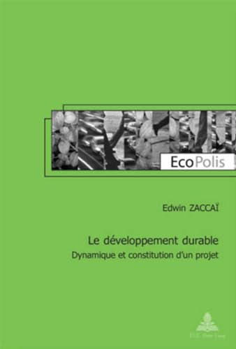 Imagen de archivo de Le Developpement Durable: Dynamique Et Constitution D'Un Projet Deuxieme Tirage a la venta por Ammareal
