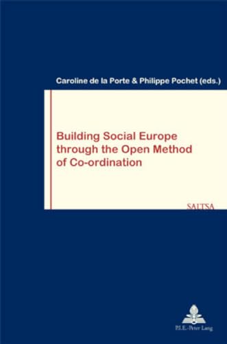 Building Social Europe through the Open Method of Co-ordination: Second Printing (Travail et SociÃ©tÃ© / Work and Society) (9789052019840) by De La Porte, Caroline; Pochet, Philippe