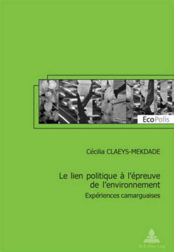 Beispielbild fr Le lien politique  l'preuve de l'environnement zum Verkauf von Librairie La Canopee. Inc.