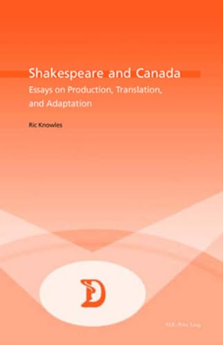 9789052019895: Shakespeare and Canada: Essays on Production, Translation, and Adaptation (Dramaturgies)