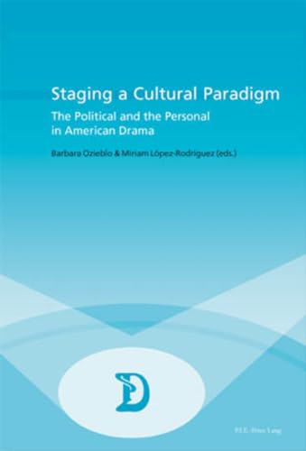 9789052019901: Staging a Cultural Paradigm: The Political and the Personal in American Drama: v. 7 (Dramaturgies Textes, Cultures et Representations Texts, Cultures and Performances)