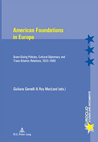 9789052019949: American Foundations in Europe: Grant-Giving Policies, Cultural Diplomacy and Trans-Atlantic Relations, 1920-1980: 28 (Euroclio Etudes et Documents/Studies and Documents)