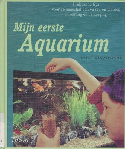 Imagen de archivo de Mijn eerste aquarium: praktische tips voor de aanschaf van vissen en planten, inrichting en verzorging a la venta por medimops